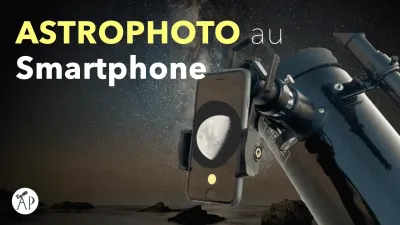 Astrophotographie au smartphone : comment photographier les astres facilement