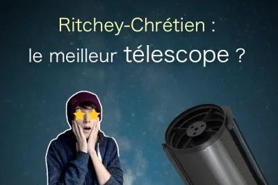 Ritchey-Chrétien : le meilleur télescope ?