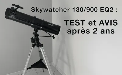 Télescope Skywatcher 130/900 : test et avis après 2 ans d’utilisation