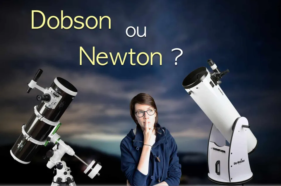 Dobson ou Newton : lequel vous conviendrait le mieux ?
