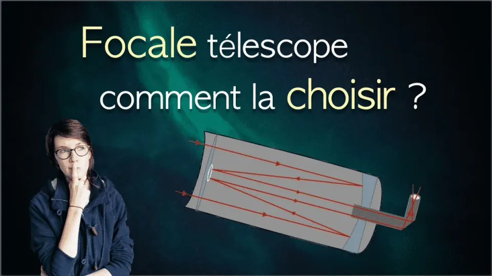 Comment choisir la focale de son télescope ?