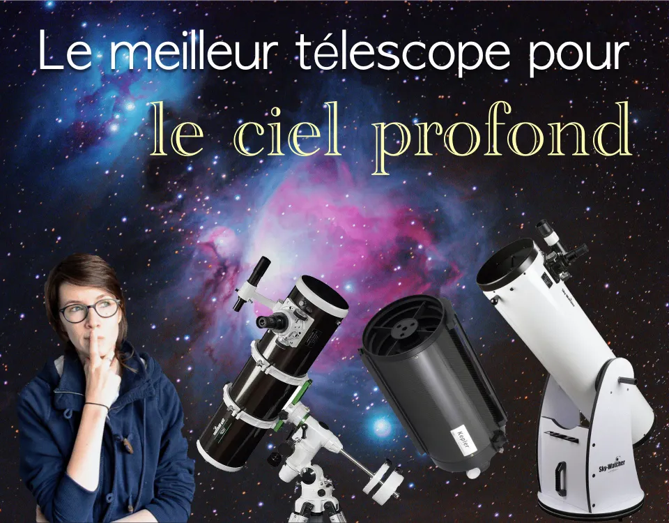 Le meilleur télescope pour le ciel profond